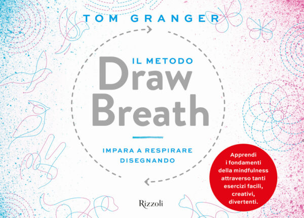 Libro metodo Draw Breath. Impara a respirare disegnando di Tom Granger - ean 9788817145855 - Rizzoli