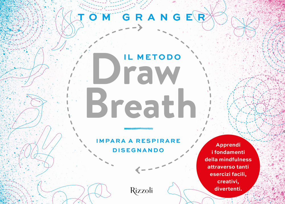 Libro metodo Draw Breath. Impara a respirare disegnando di Tom Granger - ean 9788817145855 - Rizzoli