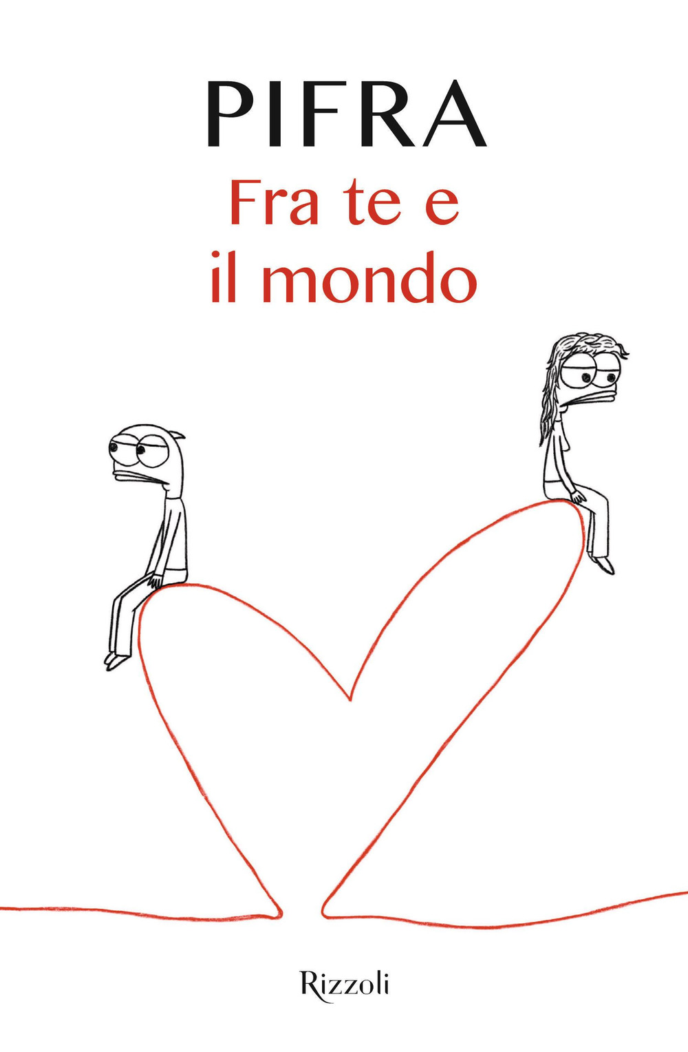Libro Fra te e il mondo di Pifra - ean 9788817145893 - Rizzoli
