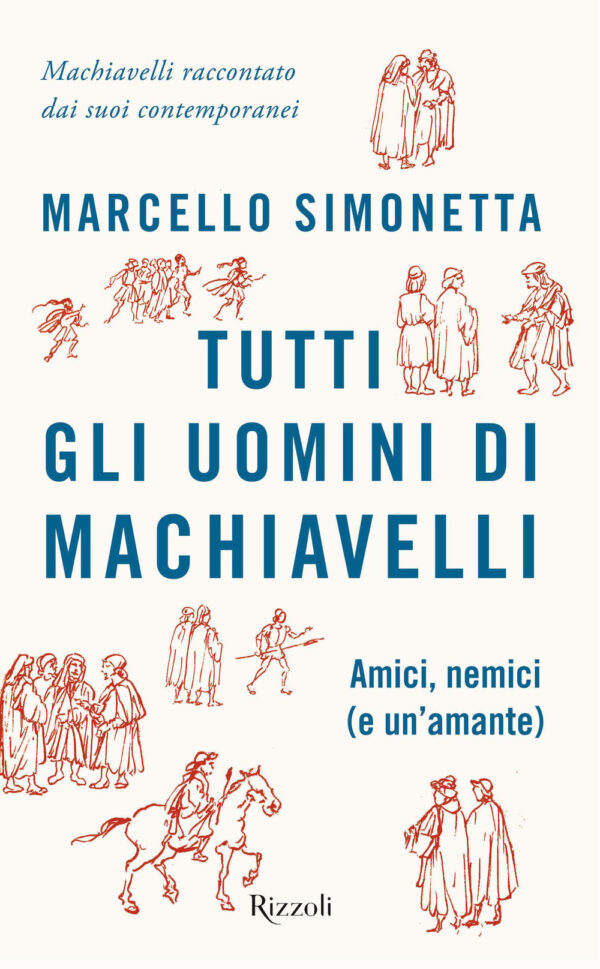 Libro Tutti gli uomini di Machiavelli. Amici