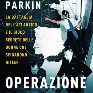 Libro Operazione Raspberry. La battaglia dell'Atlantico e il gioco segreto delle donne che sfidarono Hitler di Simon Parkin - ean 9788817145985 - Rizzoli