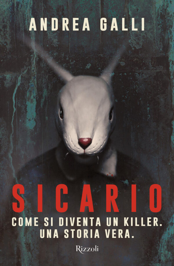 Libro Sicario. Come si diventa un killer. Una storia vera di Andrea Galli - ean 9788817146425 - Rizzoli