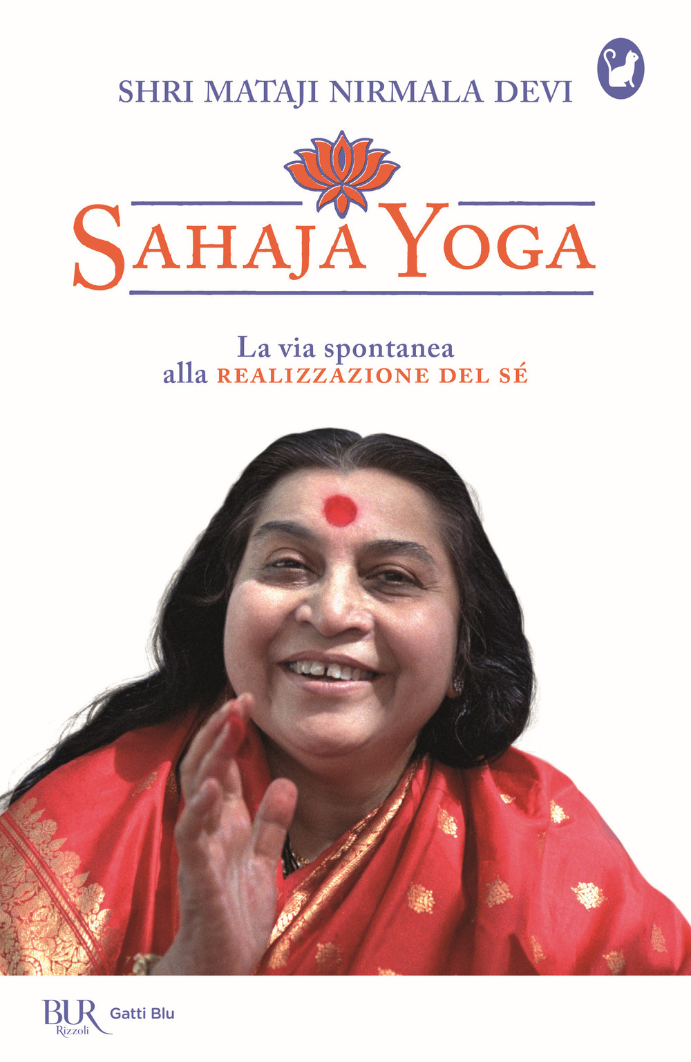 Libro Sahaja Yoga. La via spontanea alla realizzazione del sé di Shri Mataji Nirmala Devi - ean 9788817146470 - Rizzoli