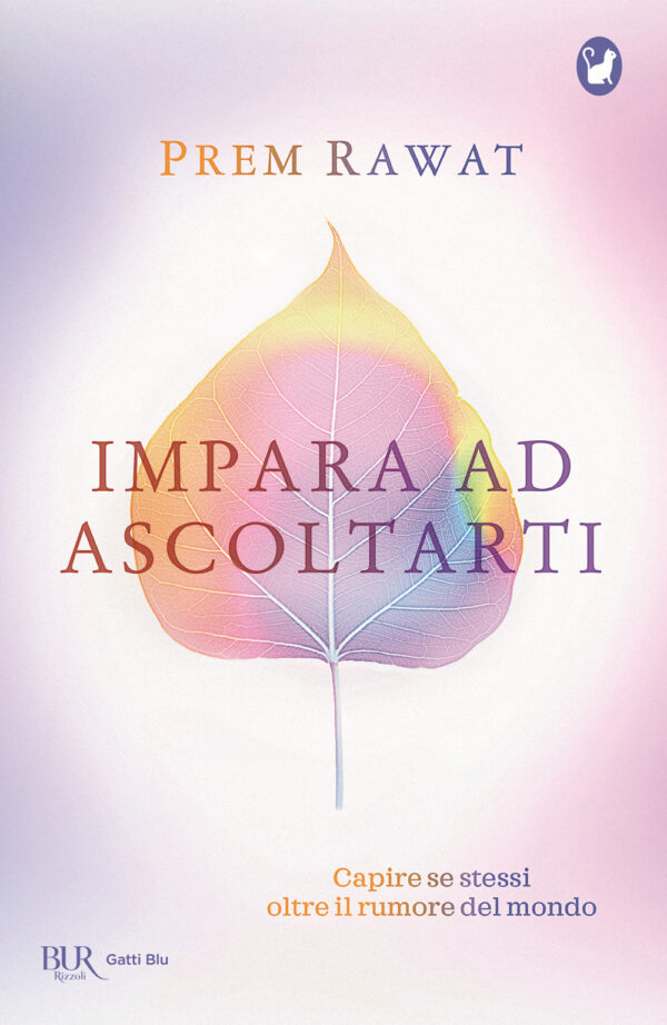 Libro Impara ad ascoltarti. Capire se stessi oltre il rumore del mondo di Prem Rawat - ean 9788817146494 - Rizzoli