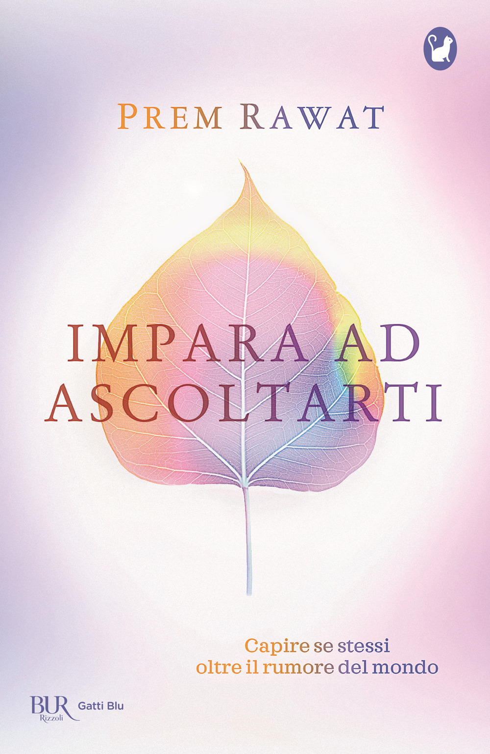 Libro Impara ad ascoltarti. Capire se stessi oltre il rumore del mondo di Prem Rawat - ean 9788817146494 - Rizzoli