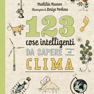 Libro 123 cose intelligenti da sapere sul clima di Mathilda Masters - ean 9788817146753 - Rizzoli