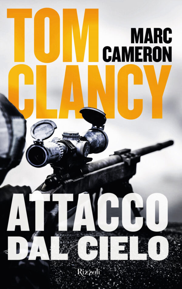 Libro Attacco dal cielo di Tom Clancy; Marc Cameron - ean 9788817146869 - Rizzoli