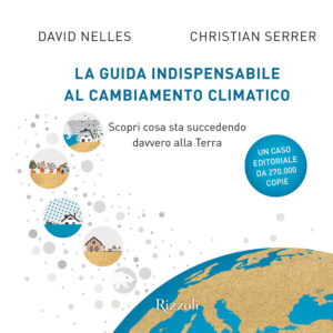 Libro guida indispensabile al cambiamento climatico. Scopri cosa sta succedendo davvero alla Terra di David Nelles; Christian Serrer - ean 9788817146876 - Rizzoli