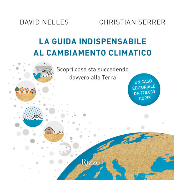Libro guida indispensabile al cambiamento climatico. Scopri cosa sta succedendo davvero alla Terra di David Nelles; Christian Serrer - ean 9788817146876 - Rizzoli