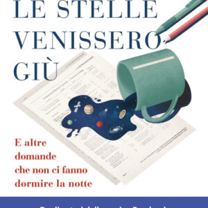 Libro Se tutte le stelle venissero giù. E altre domande che non ci fanno dormire la notte di Filippo Bonaventura; Lorenzo Colombo; Matteo Miluzio - ean 9788817146906 - Rizzoli