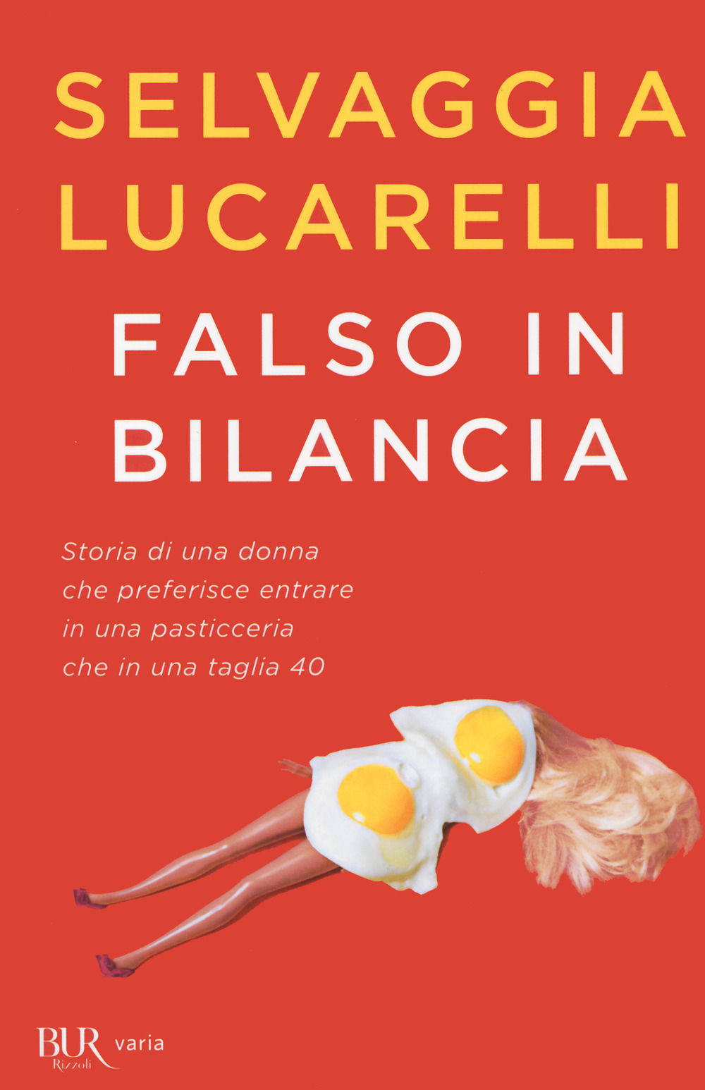 Libro Falso in bilancia di Selvaggia Lucarelli - ean 9788817147200 - Rizzoli