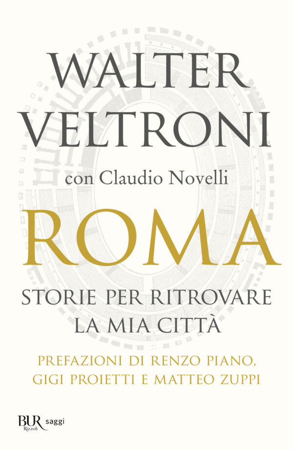 Libro Roma. Storie per ritrovare la mia città di Walter Veltroni; Claudio Novelli - ean 9788817147262 - Rizzoli