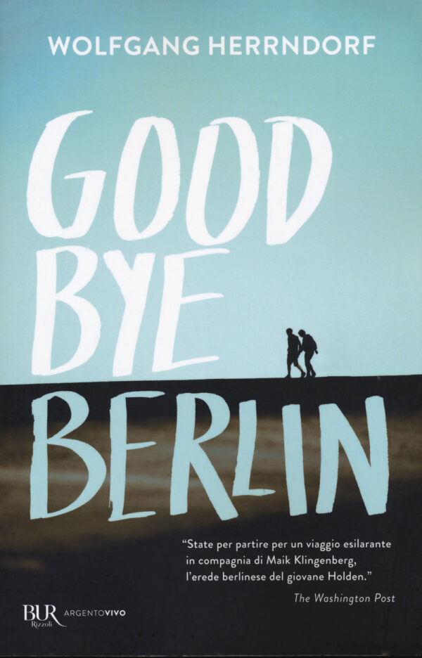 Libro Goodbye Berlin di Wolfgang Herrndorf - ean 9788817147323 - Rizzoli