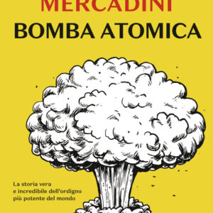Libro Bomba atomica di Roberto Mercadini - ean 9788817147347 - Rizzoli