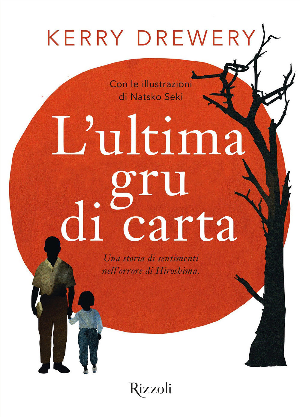 Libro ultima gru di carta. Una storia di sentimenti nell'orrore di Hiroshima di Kerry Drewery - ean 9788817147576 - Rizzoli