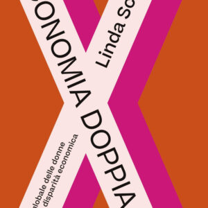 Libro Economia doppia X. La lotta globale delle donne contro la disparità economica di Linda Scott - ean 9788817147637 - Rizzoli