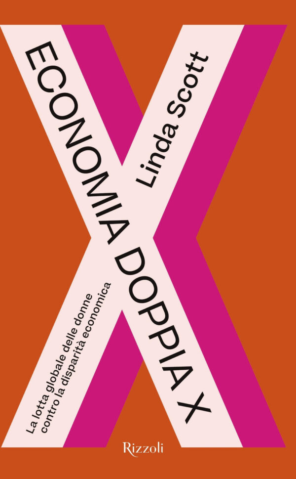 Libro Economia doppia X. La lotta globale delle donne contro la disparità economica di Linda Scott - ean 9788817147637 - Rizzoli