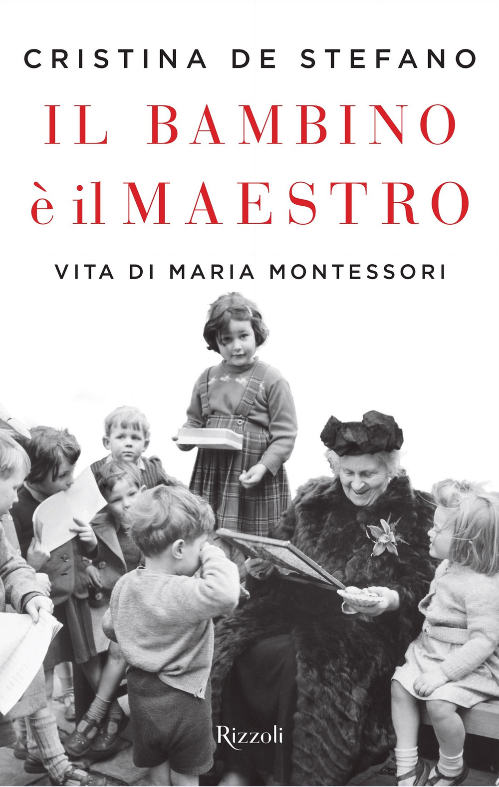 Libro bambino è il maestro. Vita di Maria Montessori di Cristina De Stefano - ean 9788817147644 - Rizzoli