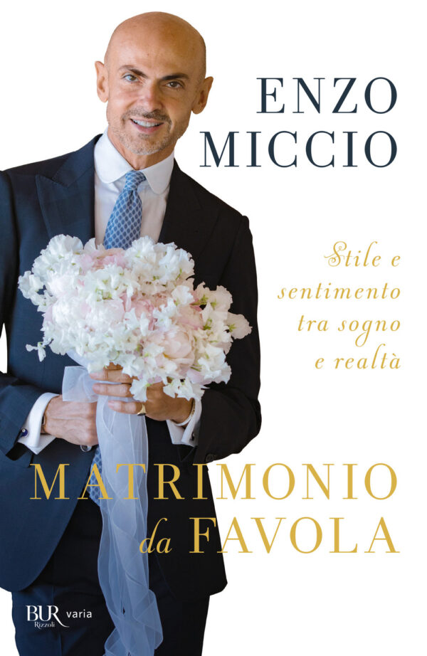 Libro Matrimonio da favola. Stile e sentimento tra sogno e realtà di Enzo Miccio - ean 9788817147736 - Rizzoli