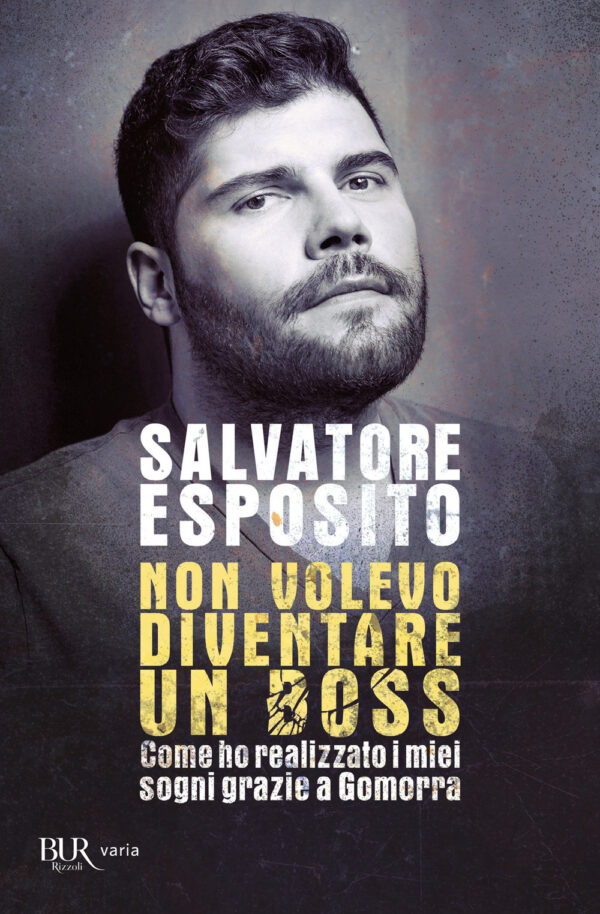 Libro Non volevo diventare un boss. Come ho realizzato i miei sogni grazie a Gomorra di Salvatore Esposito; Diego Nuzzo - ean 9788817147743 - Rizzoli