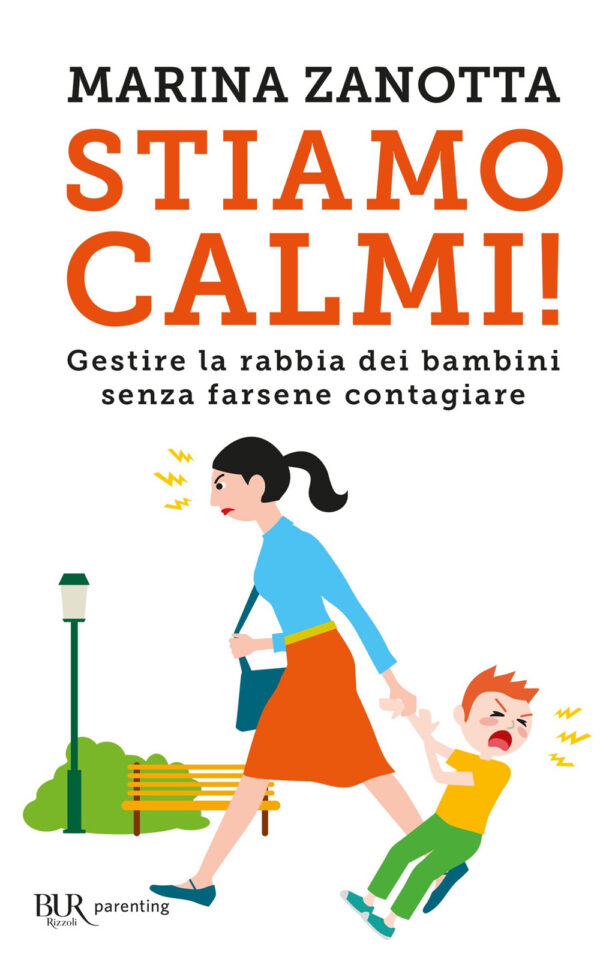 Libro Stiamo calmi! Gestire la rabbia dei bambini senza farsene contagiare di Marina Zanotta - ean 9788817147910 - Rizzoli