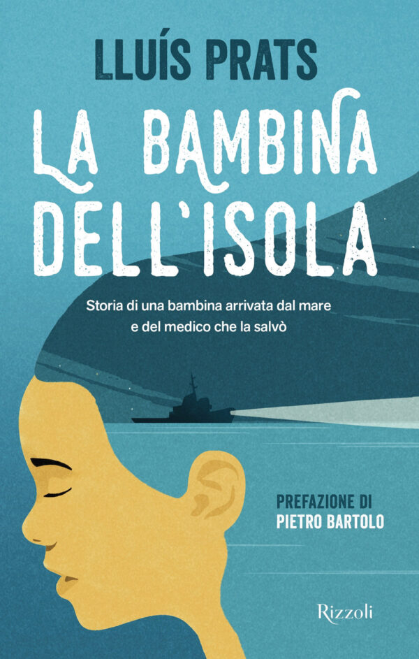 Libro bambina dell'isola. Storia di una bambina arrivata dal mare e del medico che la salvò di Lluís Prats Martínez - ean 9788817147972 - Rizzoli