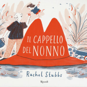 Libro cappello del nonno di Rachel Stubbs - ean 9788817148122 - Rizzoli