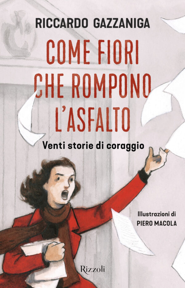 Libro Come fiori che rompono l'asfalto. Venti storie di coraggio di Riccardo Gazzaniga - ean 9788817148139 - Rizzoli
