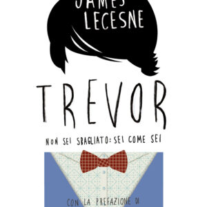 Libro Trevor. Non sei sbagliato: sei come sei di James Lecesne - ean 9788817148269 - Rizzoli
