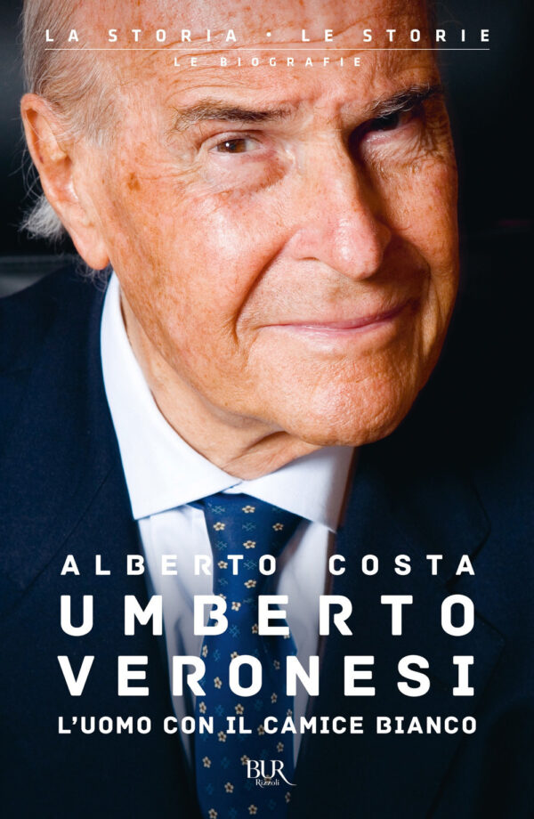 Libro Umberto Veronesi. L'uomo con il camice bianco di Alberto Costa - ean 9788817148429 - Rizzoli