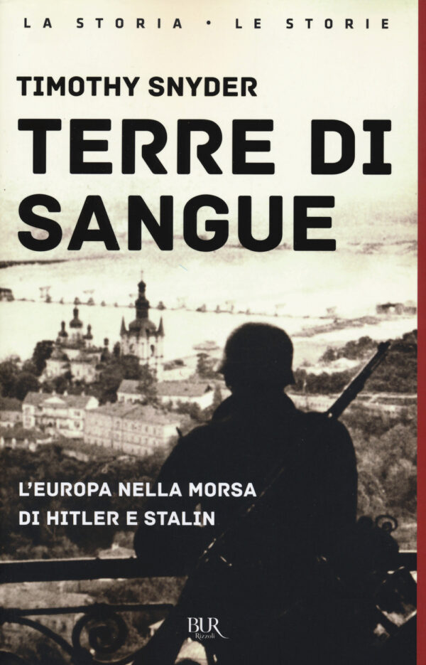 Libro Terre di sangue. L'Europa nella morsa di Hitler e Stalin di Timothy Snyder - ean 9788817148443 - Rizzoli