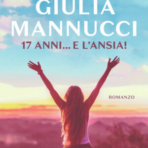 Libro 17 anni... e l'ansia! di Giulia Mannucci - ean 9788817148580 - Rizzoli