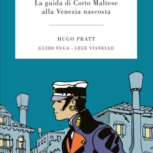 Libro Corto Sconto. La guida di Corto Maltese alla Venezia nascosta di Hugo Pratt; Guido Fuga; Lele Vianello - ean 9788817148870 - Rizzoli Lizard
