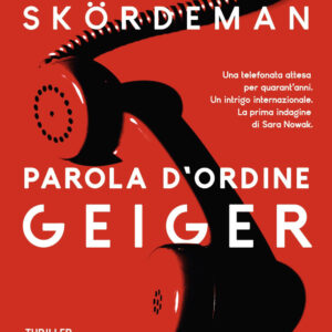 Libro Parola d'ordine Geiger di Gustaf Skordeman - ean 9788817149051 - Rizzoli
