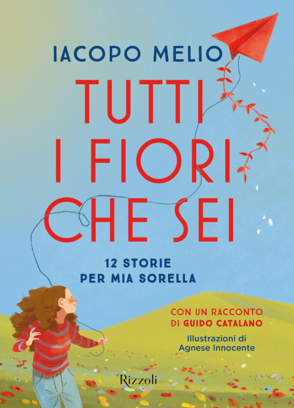Libro Tutti i fiori che sei. 12 storie per mia sorella di Iacopo Melio - ean 9788817149211 - Rizzoli