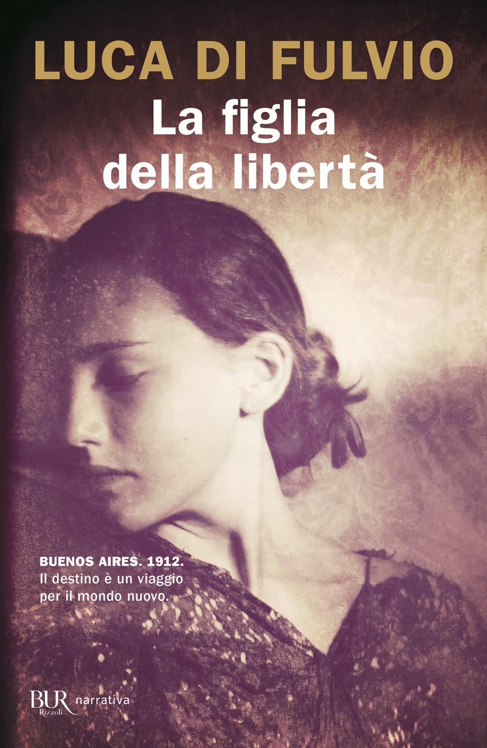 Libro figlia della libertà di Luca Di Fulvio - ean 9788817149303 - Rizzoli
