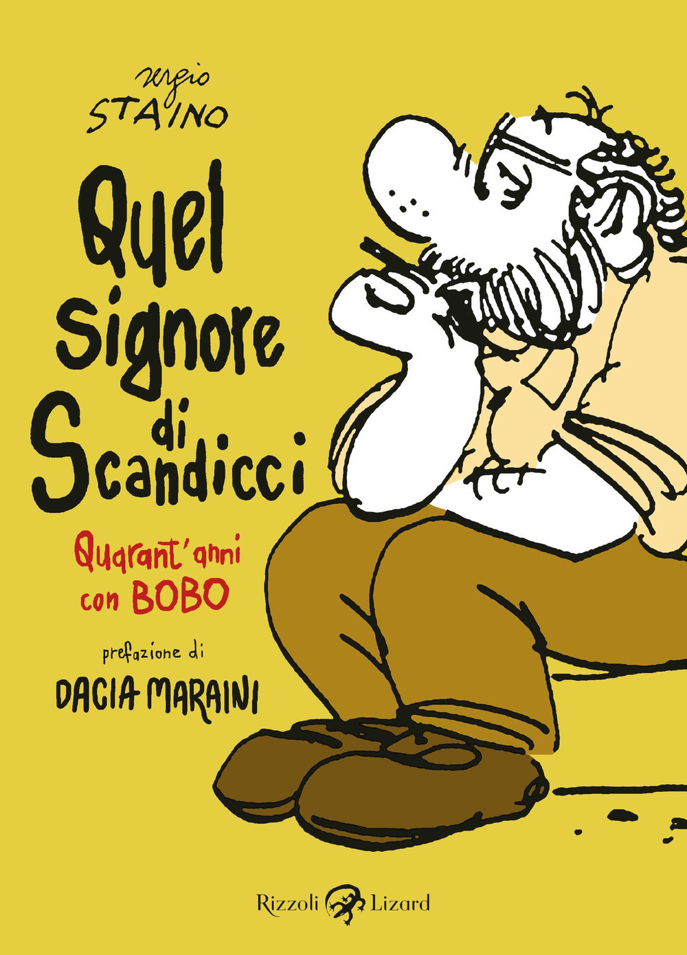 Libro Quel signore di Scandicci. Quarant'anni con Bobo di Sergio Staino - ean 9788817149372 - Rizzoli Lizard