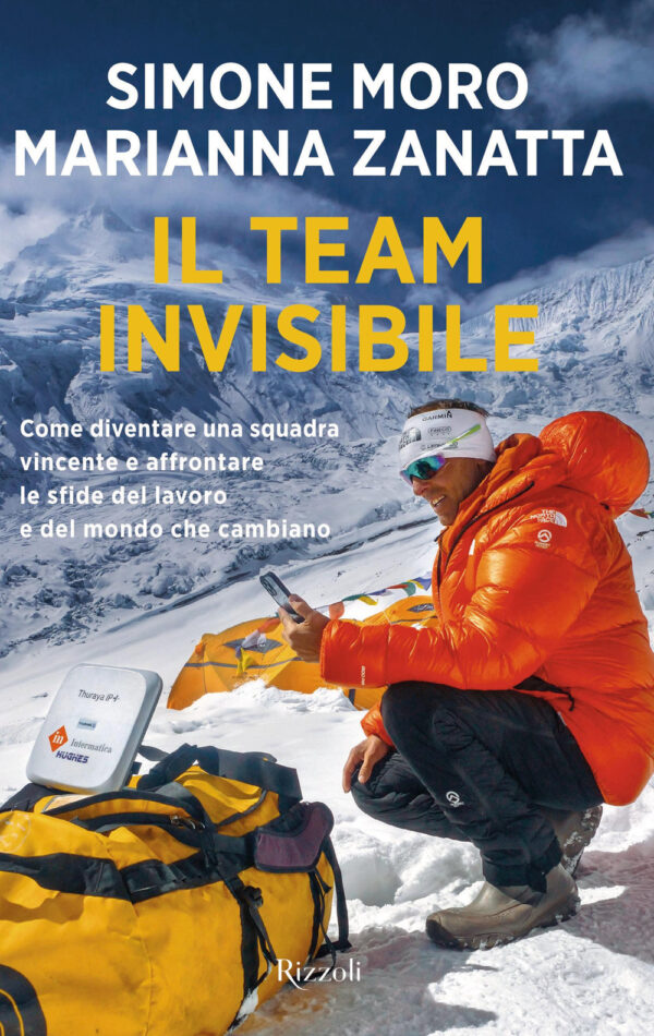 Libro team invisibile. Come diventare una squadra vincente e affrontare le sfide del lavoro e del mondo che cambiano di Simone Moro; Marianna Zanatta - ean 9788817149433 - Rizzoli
