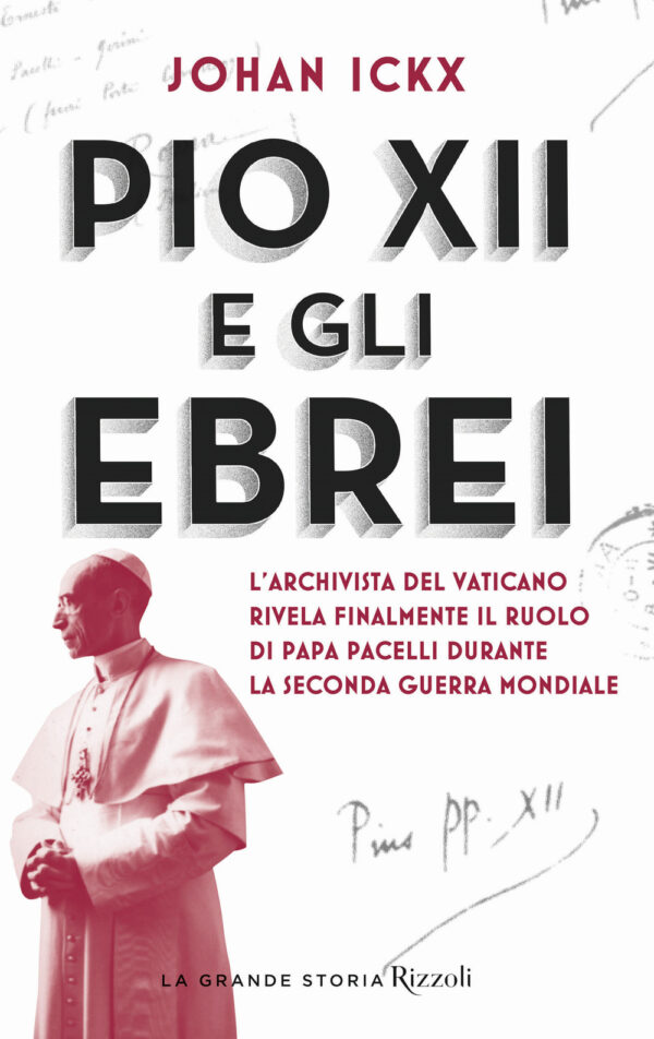 Libro Pio XII e gli ebrei. L'archivista del Vaticano rivela finalmente il ruolo di papa Pacelli durante la Seconda guerra mondiale di Johan Ickx - ean 9788817149525 - Rizzoli
