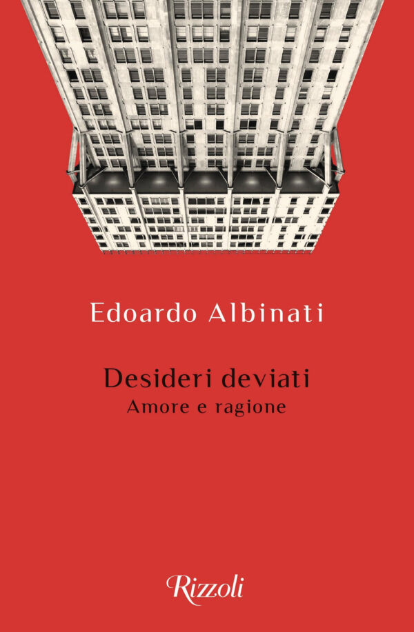 Libro Desideri deviati. Amore e ragione di Edoardo Albinati - ean 9788817149563 - Rizzoli