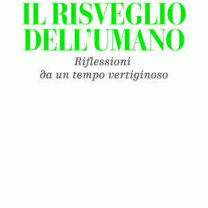 Libro risveglio dell'umano. Riflessioni da un tempo vertiginoso di Julián Carrón - ean 9788817149631 - Rizzoli