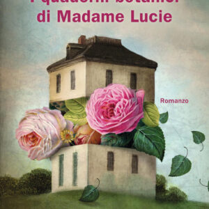 Libro quaderni botanici di Madame Lucie di Mélissa Da Costa - ean 9788817149860 - Rizzoli