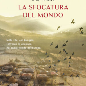 Libro sfocatura del mondo di Iris Wolff - ean 9788817149921 - Rizzoli