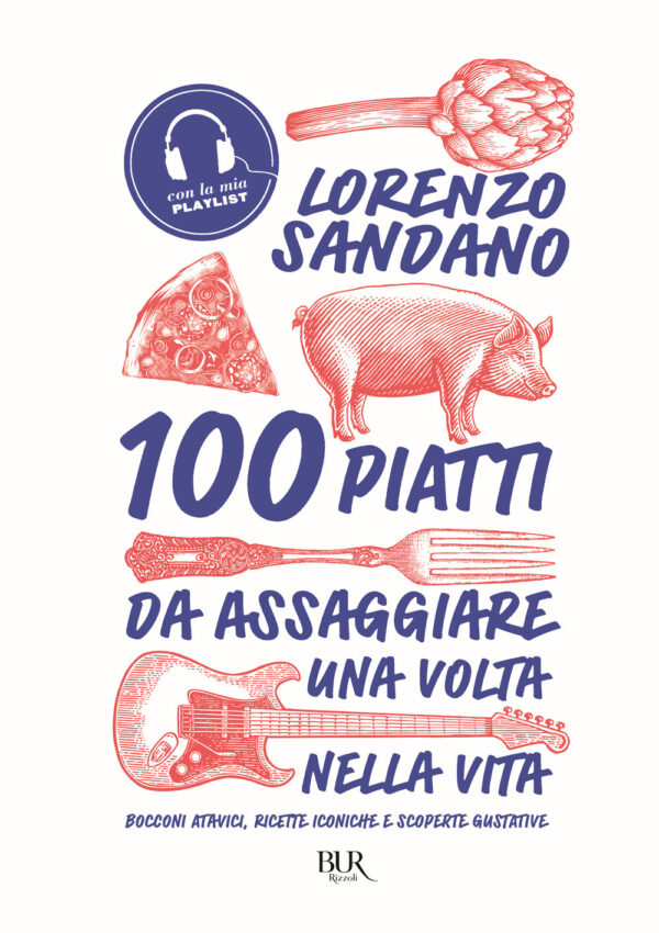 Libro 100 piatti da assaggiare una volta nella vita. Bocconi atavici