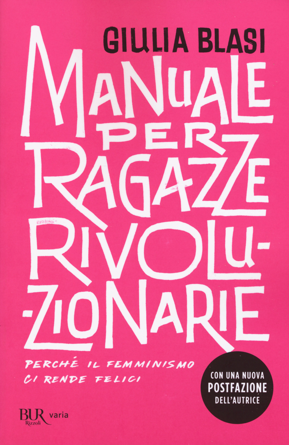 Libro Manuale per ragazze rivoluzionarie. Perché il femminismo ci rende felici di Giulia Blasi - ean 9788817150057 - Rizzoli