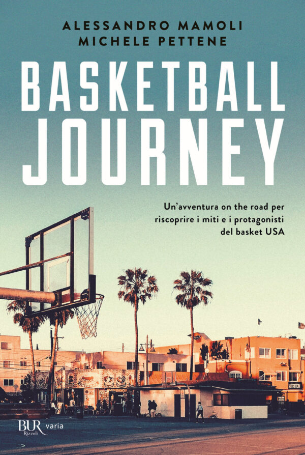 Libro Basketball journey. Un'avventura on the road per riscoprire i miti e i protagonisti del basket USA di Alessandro Mamoli; Michele Pettene - ean 9788817150071 - Rizzoli