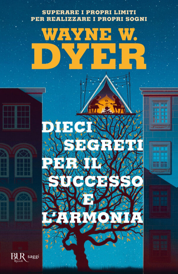 Libro Dieci segreti per il successo e l'armonia. Superare i propri limiti per realizzare i proprio sogni di Wayne W. Dyer - ean 9788817153829 - Rizzoli