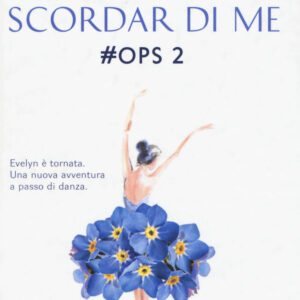 Libro Non ti scordar di me. #Ops di Elisa Maino - ean 9788817153874 - Rizzoli