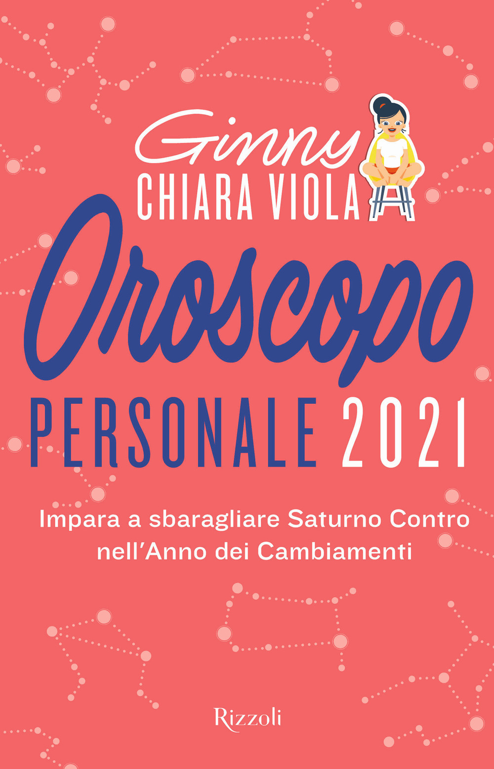 Libro Oroscopo personale 2021. Impara a sbaragliare Saturno contro nell'anno dei cambiamenti di Ginny Chiara Viola - ean 9788817154000 - Rizzoli