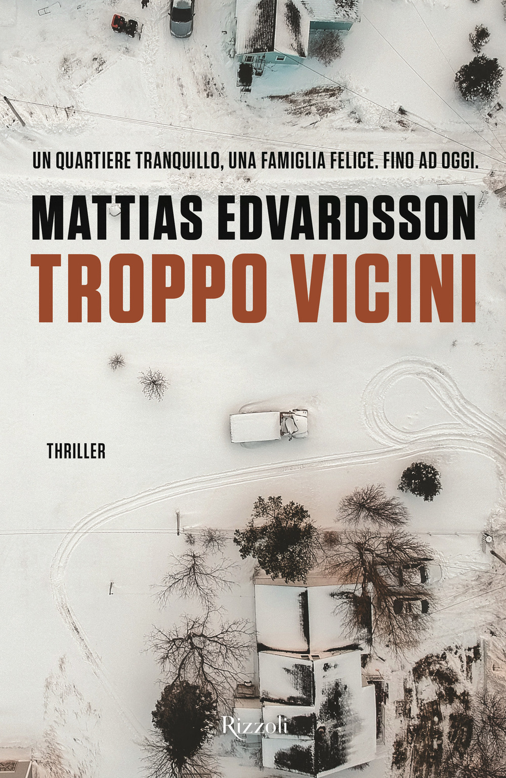 Libro Troppo vicini di Mattias Edvardsson - ean 9788817154055 - Rizzoli